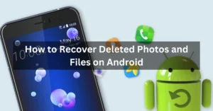 How to Recover Deleted Photos and Files on Android